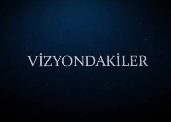 VİZYONDAKİLER