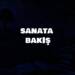 SANATA BAKIŞ